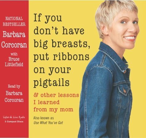 Imagen de archivo de If You Don't Have Big Breasts, Put Ribbons in Your Pigtails: & Other Lessons I Learned from My Mom a la venta por Revaluation Books