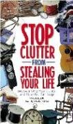 Stock image for Stop Clutter from Stealing Your Life: Discover Why You Clutter And How You Can Stop for sale by Revaluation Books