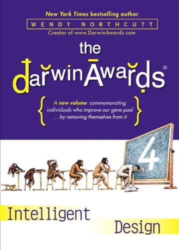 Beispielbild fr The Darwin Awards 4: Intelligent Design zum Verkauf von The Yard Sale Store