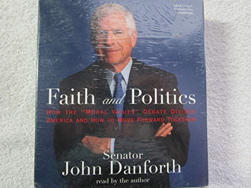 Stock image for Faith and Politics: How the "Moral Values" Debate Divides America and How to Move Forward Together [Unabridged] for sale by HPB-Ruby