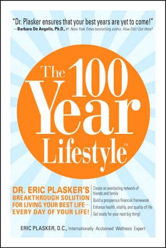Beispielbild fr The 100 Year Lifestyle: Dr. Plasker's Breakthrough Solution for Living Your Best Life - Every Day of Your Life! zum Verkauf von The Yard Sale Store