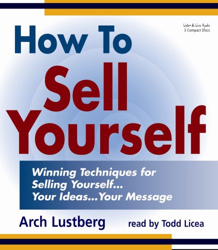Stock image for How to Sell Yourself: Winning Techniques for Selling Yourself.your Ideas.your Message for sale by Revaluation Books