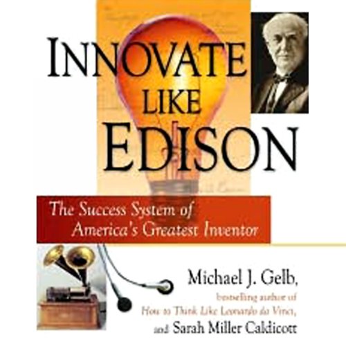 Innovate Like Edison: The Success System of America's Greatest Inventor (9781593161118) by Michael Gelb; Sarah Miller Caldicott