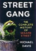 Stock image for Street Gang: The Complete History of Sesame Street for sale by Irish Booksellers