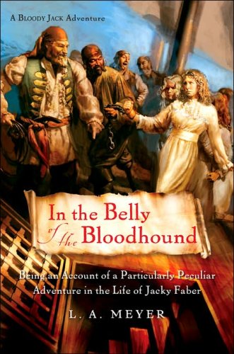 Stock image for In the Belly of the Bloodhound: Being an Account of a Particularly Peculiar Adventure in the Life of Jacky Faber (Bloody Jack Adventures) for sale by HPB-Ruby