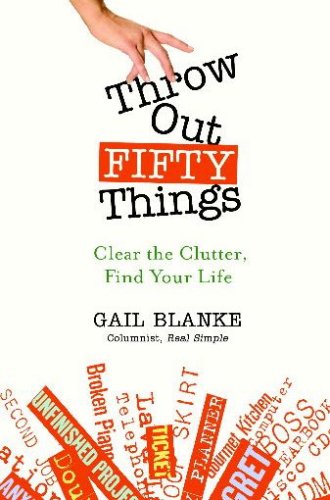 Stock image for Throw Out Fifty Things: Clear The Clutter, Find Your Life for sale by Revaluation Books