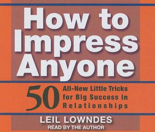 9781593164782: How to Impress Anyone: 50 All-New Little Tricks for Big Success in Relationships