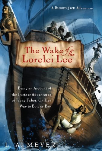 Stock image for The Wake of the Lorelei Lee: Being an Account of the Further Adventures of Jacky Faber, On Her Way to Botany Bay (Bloody Jack Adventures) (A Bloody Jack Adventure) for sale by HPB-Ruby