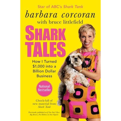 Shark Tales: How I Turned $1,000 into a Billion Dollar Business (9781593165895) by Barbara Corcoran; Bruce Littlefield