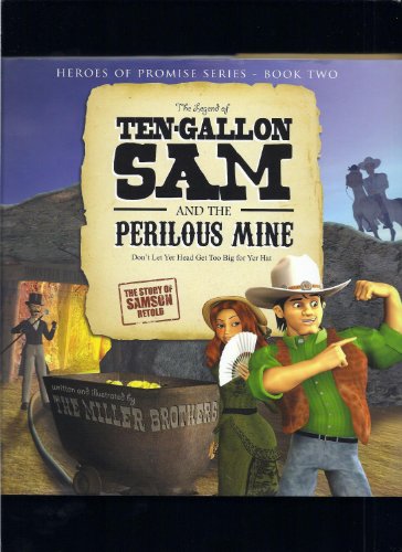 Stock image for The Legend of Ten-Gallon Sam and the Perilous Mine (Heroes of Promise) for sale by SecondSale