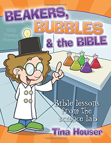 Beispielbild fr Beakers, Bubbles & the Bible: Bible Lessons from the Science Lab zum Verkauf von ThriftBooks-Dallas