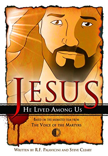 Beispielbild fr Jesus: He Lived Among Us; Based on the Animated Film From The Voice of the Martyrs zum Verkauf von Reuseabook