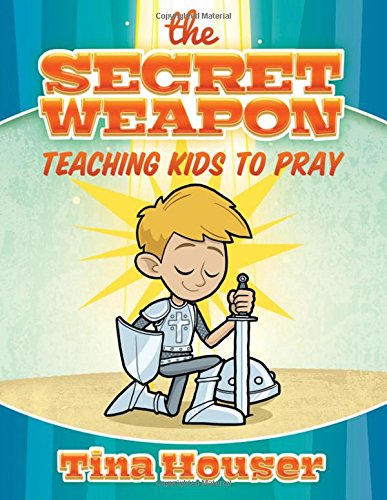 Beispielbild fr The Secret Weapon: Teaching Kids to Pray zum Verkauf von SecondSale