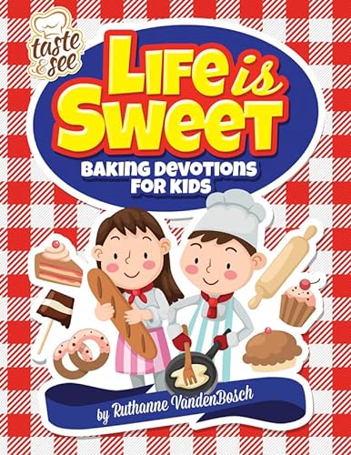 Stock image for Life Is Sweet: 12 Baking Devotions for Kids for sale by ThriftBooks-Atlanta