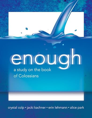 Beispielbild fr Enough : A Study on the Book of Colossians zum Verkauf von Better World Books