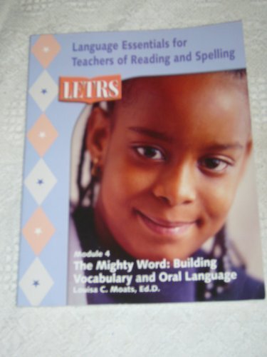 Stock image for Letrs Module 4 , The Mighty Word: Building Vocabulary and Oral Language (Language Essentials for Teachers of Reading and Spelling) for sale by Discover Books