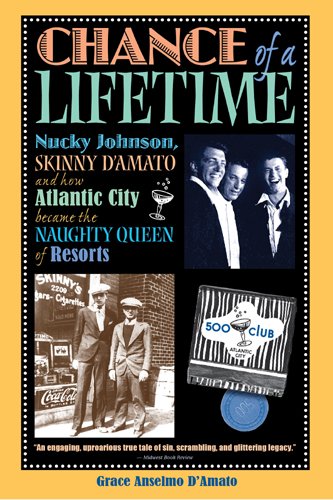 Stock image for Chance of a Lifetime: Nucky Johnson, Skinny D'Amato and how Atlantic City became the Naughty Queen of Resorts for sale by Orion Tech