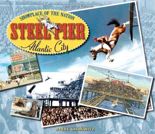 Stock image for Steel Pier, Atlantic City: Showplace of the Nation for sale by Books of the Smoky Mountains