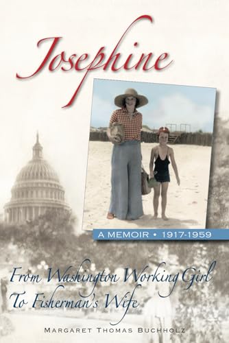 Beispielbild fr Josephine: From Washington Working Girl to Fisherman's Wife, A Memoir 1917-1959 zum Verkauf von Books From California