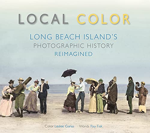 Stock image for Local Color: Long Beach Island's Photographic History Reimagined for sale by GoldenWavesOfBooks