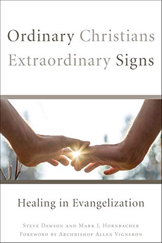 Imagen de archivo de Ordinary Christians, Extraordinary Signs: Healing in Evangelization a la venta por ThriftBooks-Dallas