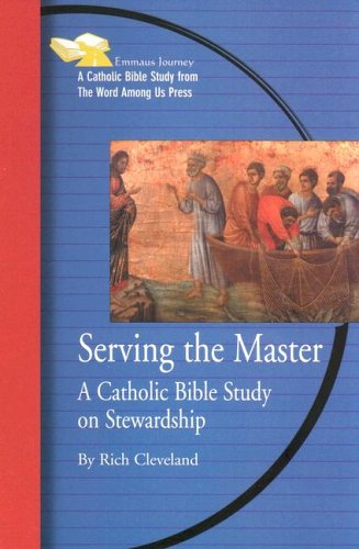 Imagen de archivo de Serving the Master: A Bible Study on Stewardship (Emmaus Journey Catholic Bible Studies) a la venta por SecondSale