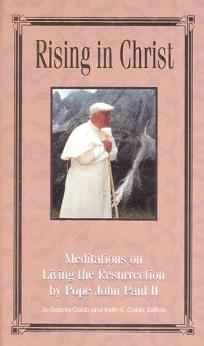 Beispielbild fr Rising in Christ: Meditations on Living the Resurrection by Pope John Paul II zum Verkauf von Half Price Books Inc.