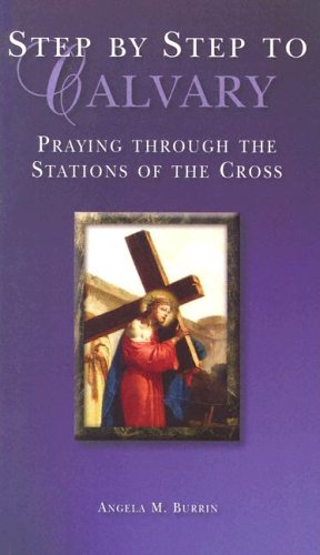 Imagen de archivo de Step by Step to Calvary: Praying Through the Stations of the Cross a la venta por Wonder Book