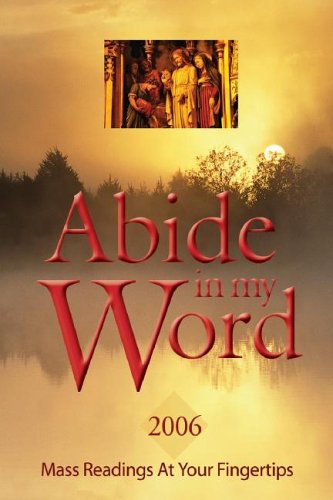 Stock image for Abide in My Word - 2006: Mass Readings at Your Fingertips for sale by More Than Words