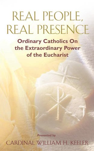 Beispielbild fr Real People, Real Presence: Ordinary Catholics on the Extraordinary Power of the Eucharist zum Verkauf von Thomas F. Pesce'