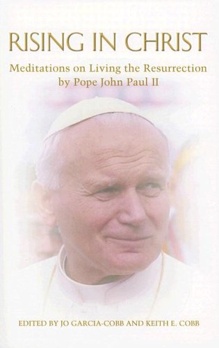Beispielbild fr Rising in Christ: Mediations on Living the Resurrection by Pope John Paul II zum Verkauf von HPB-Red