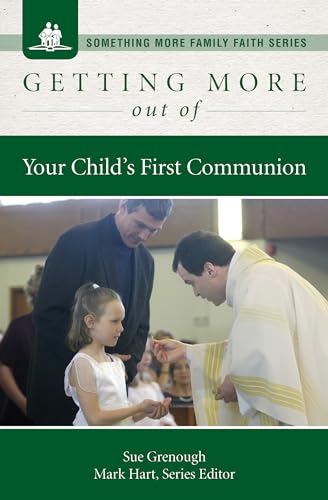 Imagen de archivo de Getting More Out of Your Child's First Communion (Something More Family Faith) a la venta por Revaluation Books