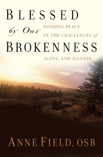 Stock image for Blessed by Our Brokenness : Finding Peace in the Challenges of Aging and Illness for sale by Better World Books