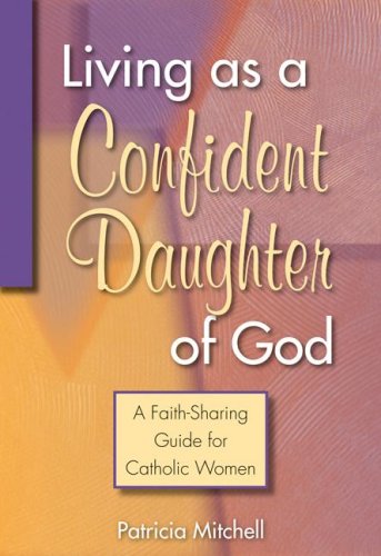 Imagen de archivo de Living as a Confident Daughter of God: A Faith-Sharing Guide for Catholic Women a la venta por SecondSale