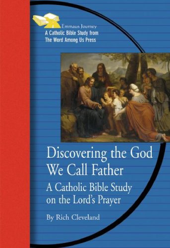 Imagen de archivo de Discovering the God We Call Father: A Catholic Bible Study on the Lord's Prayer a la venta por ThriftBooks-Dallas