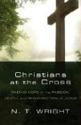 Stock image for Christians at the Cross: Finding Hope in the Passion, Death, and Resurrection of Jesus for sale by Gulf Coast Books