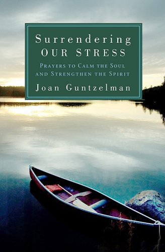 Stock image for Surrendering Our Stress: Prayers to Calm the Soul and Strengthen the Spirit for sale by SecondSale