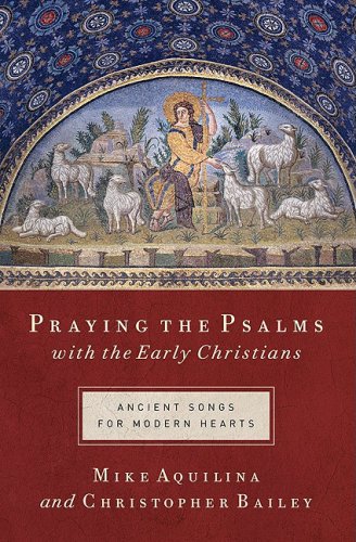Beispielbild fr Praying the Psalms with the Early Christians : Ancient Songs for Modern Hearts zum Verkauf von Better World Books