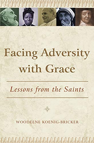 Beispielbild fr Facing Adversity with Grace: Lessons from the Saints zum Verkauf von Wonder Book