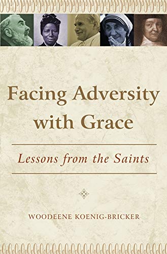 Imagen de archivo de Facing Adversity with Grace: Lessons from the Saints a la venta por Goodwill of Colorado