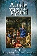 Beispielbild fr Abide in My Word 2011: Mass Readings at Your Fingertips zum Verkauf von Wonder Book