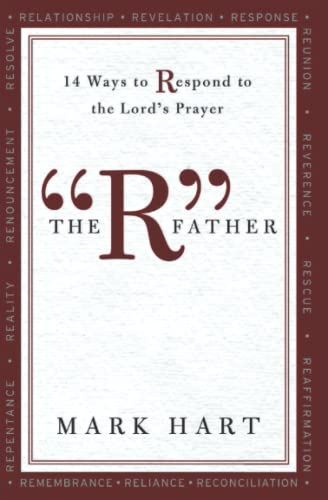 Stock image for The "R" Father: 14 Ways to Respond to the Lord's Prayer for sale by SecondSale