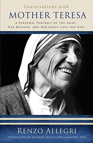 Stock image for Conversations with Mother Teresa: A Personal Portrait of the Saint, Her Mission, and Her Great Love for God for sale by Wonder Book