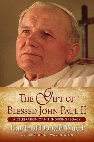 Imagen de archivo de The Gift of Blessed John Paul II: A Celebration of His Enduring Legacy a la venta por Wonder Book