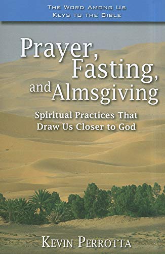 Beispielbild fr Prayer, Fasting, and Almsgiving: Spiritual Practices That Draw Us Closer to God zum Verkauf von Wonder Book