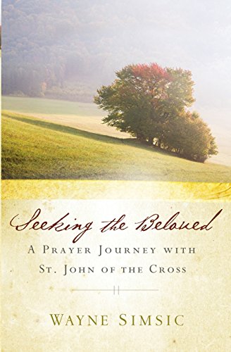 Beispielbild fr Seeking the Beloved: A Prayer Journey with St. John of the Cross zum Verkauf von BooksRun