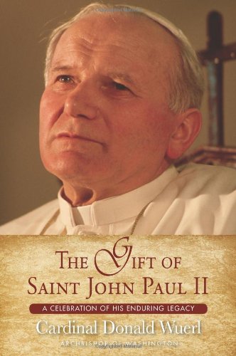 Stock image for The Gift of Saint John Paul II : A Celebration of His Enduring Legacy for sale by Better World Books