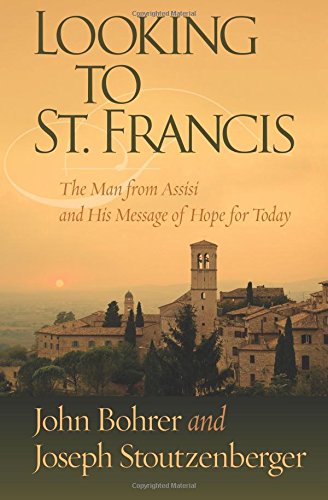 Beispielbild fr Looking to St Franics : The Man from Assisi and His Message of Hope for Today zum Verkauf von Better World Books