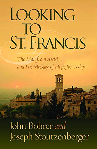 9781593252540: Looking to St. Francis: The Man from Assisi and His Message of Hope for Today