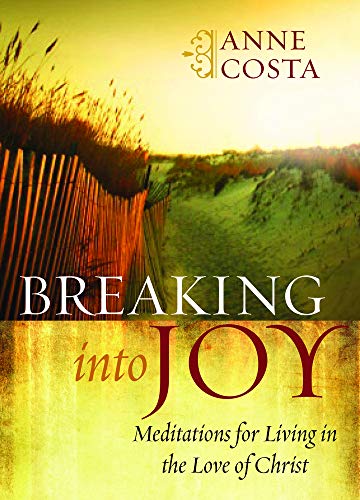 Beispielbild fr Breaking into Joy: Meditations for Living in the Love of Christ zum Verkauf von Wonder Book